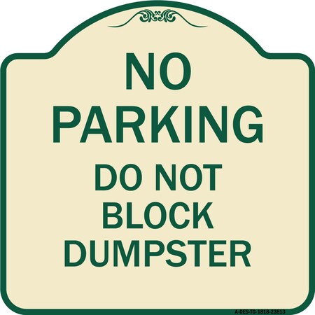 Signmission No Parking Do Not Block Dumpster Heavy-Gauge Aluminum Architectural Sign, 18" x 18", TG-1818-23813 A-DES-TG-1818-23813